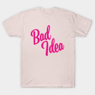 Bad Idea - Pink Ink T-Shirt